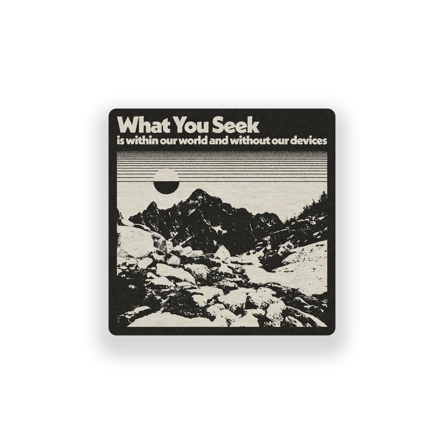 What You Seek Vinyl Sticker