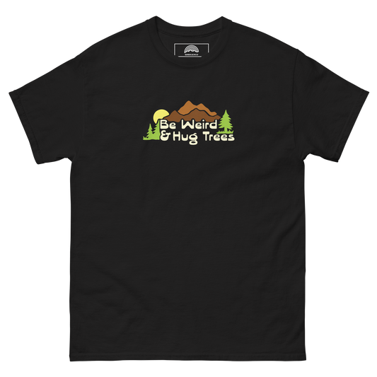 Be Weird and Hug Trees T-Shirt