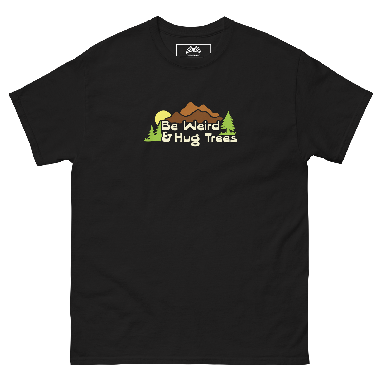 Be Weird and Hug Trees T-Shirt