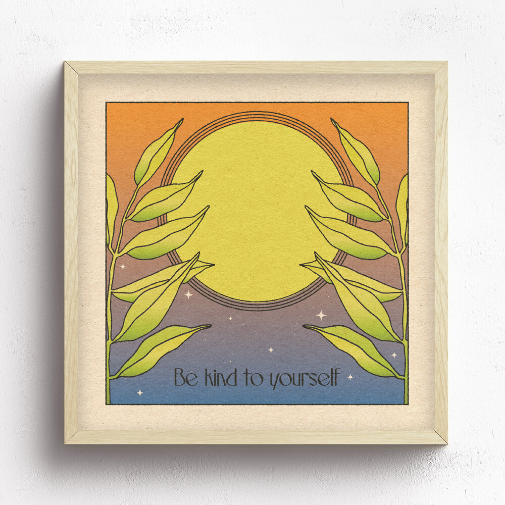 Be Kind To Yourself Print