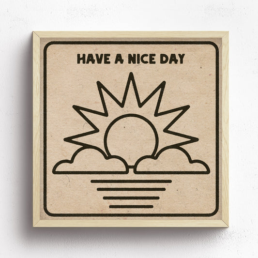 Have A Nice Day Print