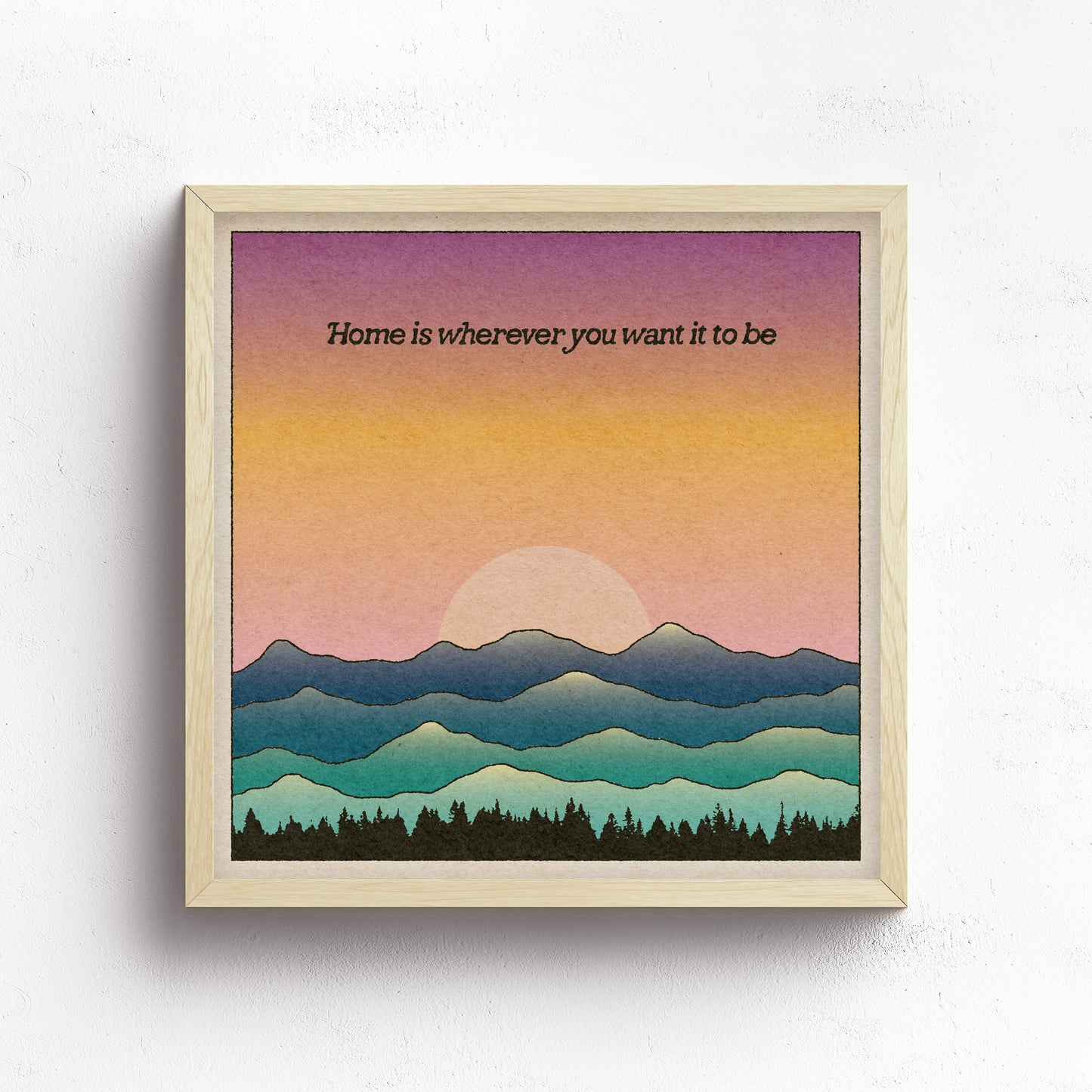 Home Is Wherever You Want It To Be Print
