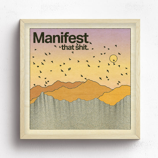 Manifest That Shit Print