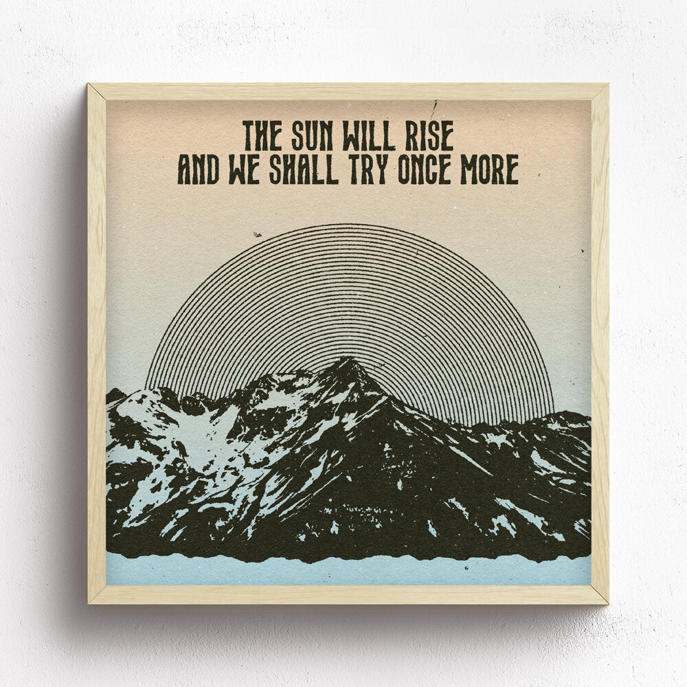 The Sun Will Rise Print