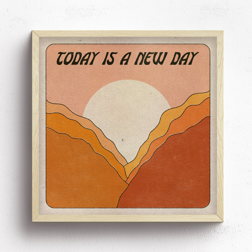Today Is A New Day Print