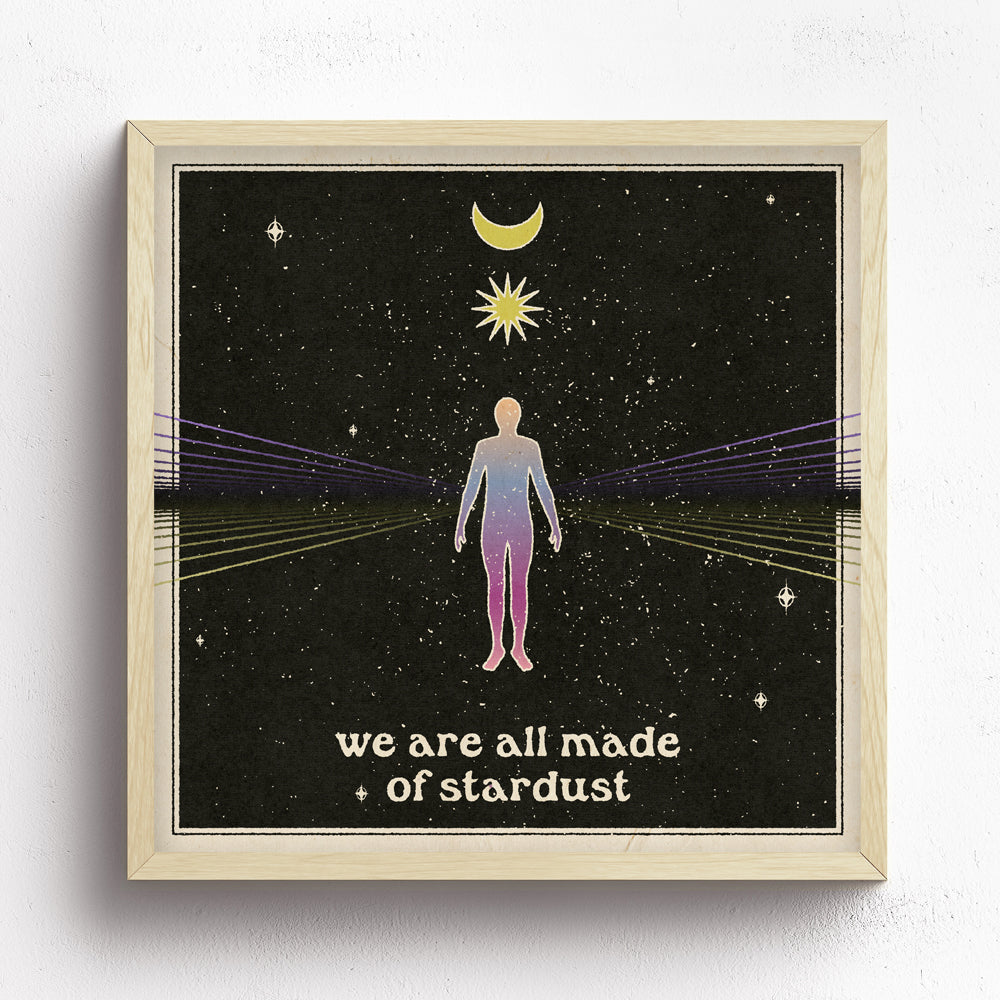 We Are All Made Of Stardust Print