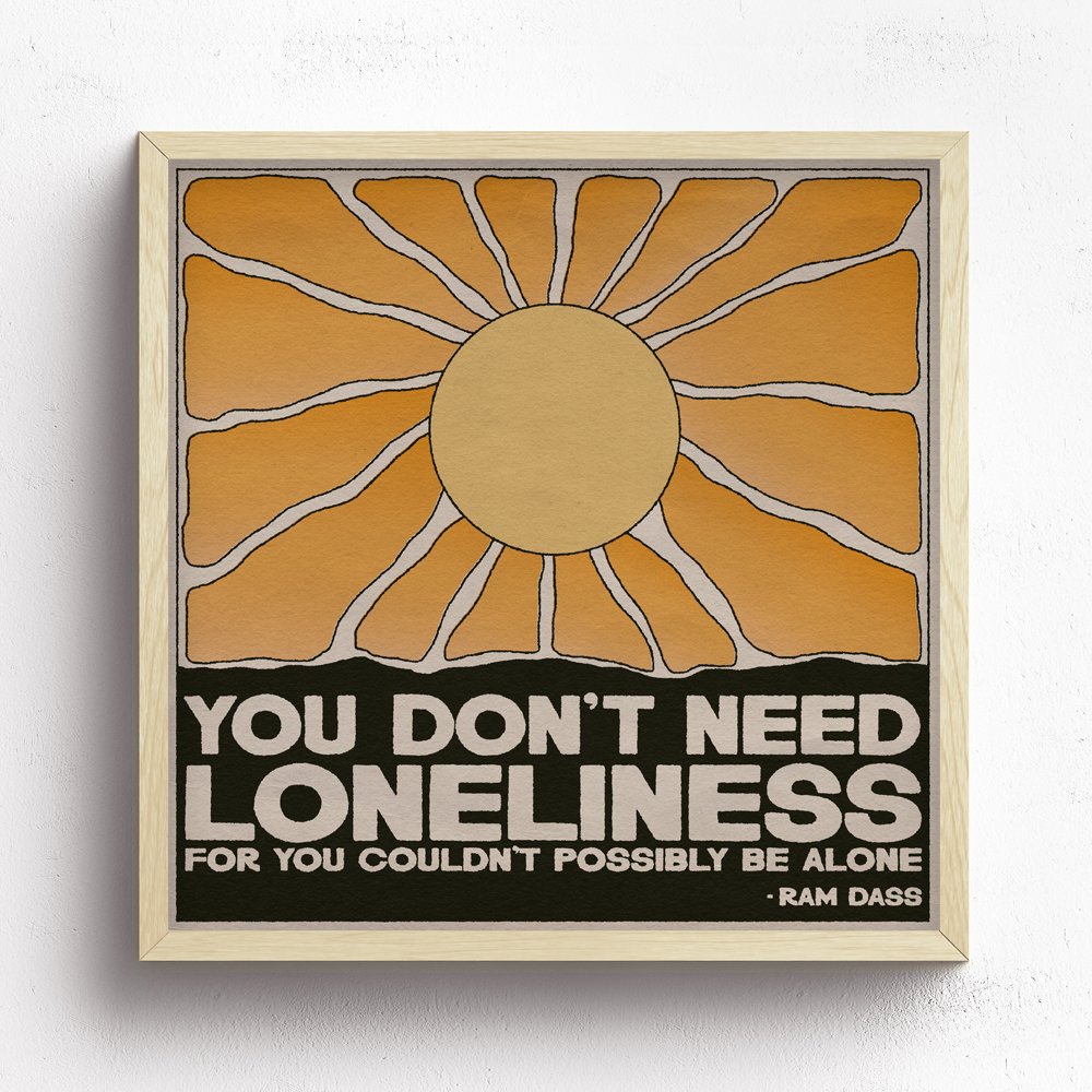 You Don't Need Loneliness Print